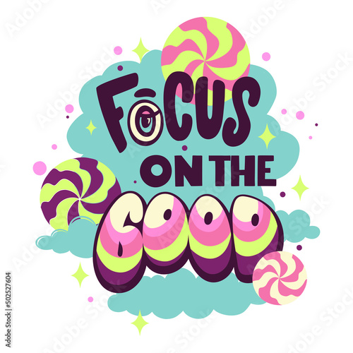 Focus on the good