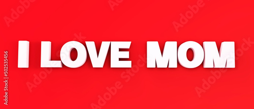 I love you mom, mother's day - happy mother's day - 3D text - red background, white text