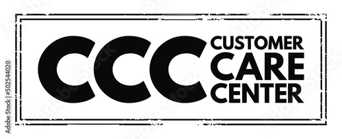 CCC - Customer Care Center acronym text stamp, business concept background