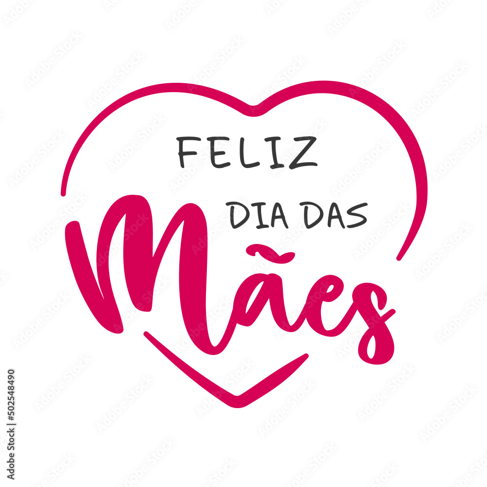 Happy Mother's Day lettering in Portuguese (Feliz Dia das Mães) with heart. Vector illustration. Isolated on white background