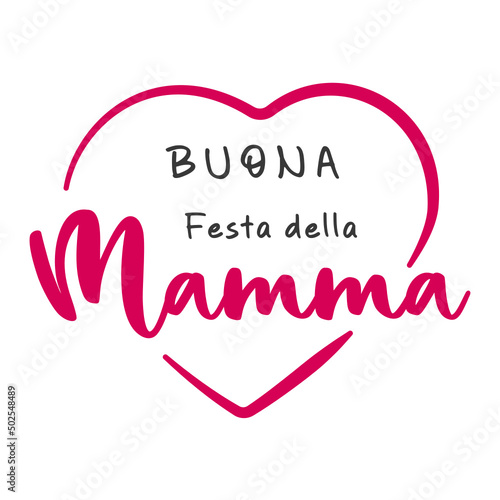 Happy mother's Day lettering in Italian (Buona Festa della Mamma) with heart. Vector illustration. Isolated on white background photo