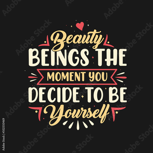 beauty beings the moment you decide to be yourself. Motivational saying typography T-shirt design.