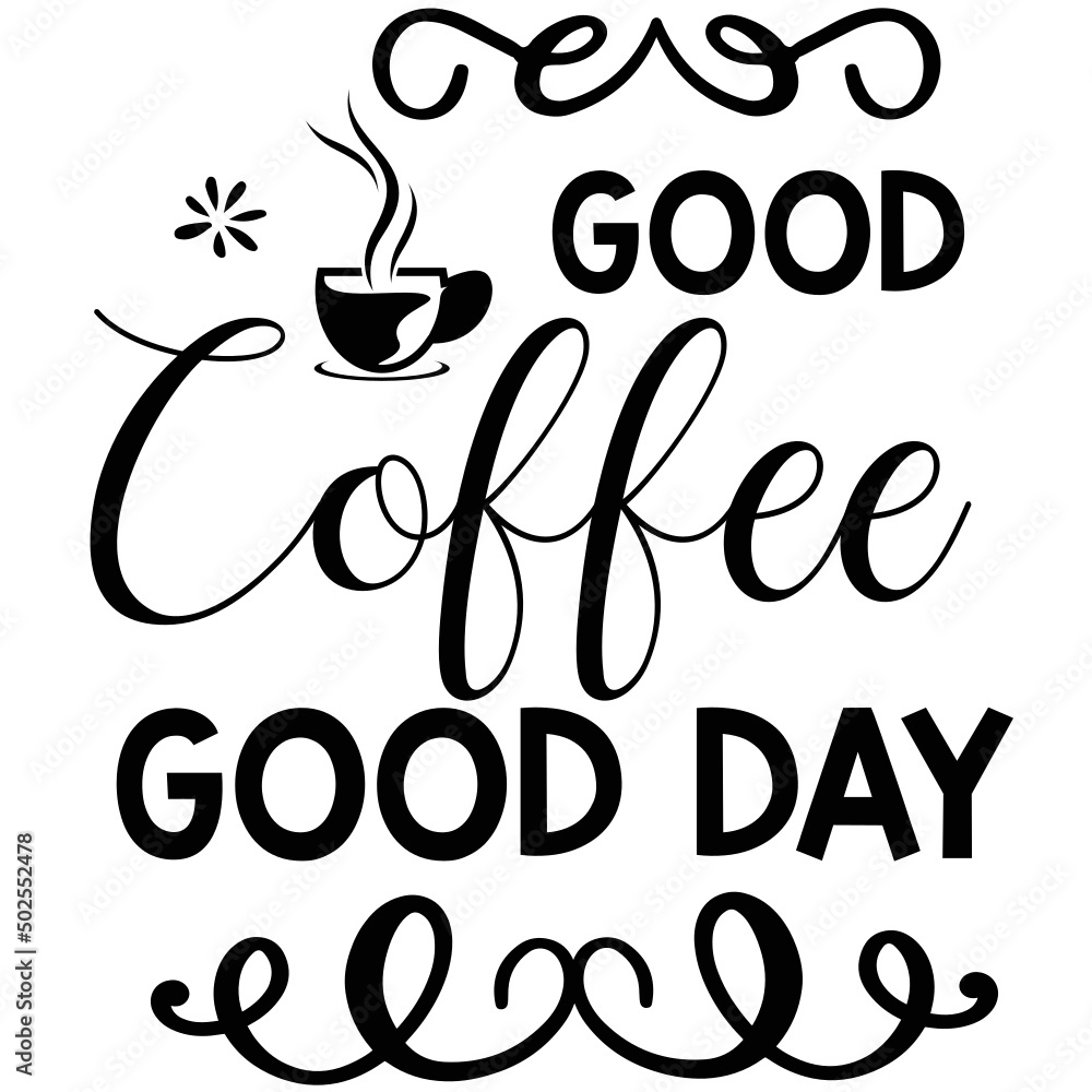 Coffee SVG Design,Calligraphic,Hand Written, Svg Bundle,Typography,Coffee Svg Bundle,Good Coffee Good Day Coffee SVG Design,Calligraphic,Hand Written, Svg Bundle,Typography,Coffee Svg Bundle,Good Coffee Good Day