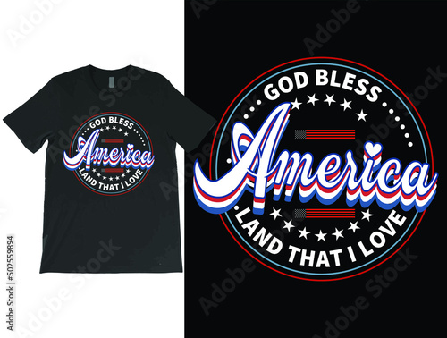 God Bless America Land That I Love T-Shirt Printable Vector, 4th of July Shirt, Patriotic Shirts, Independence Day Shirt.