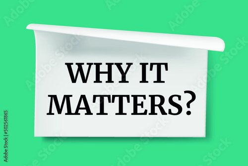Text sign showing Why It Matters Question.