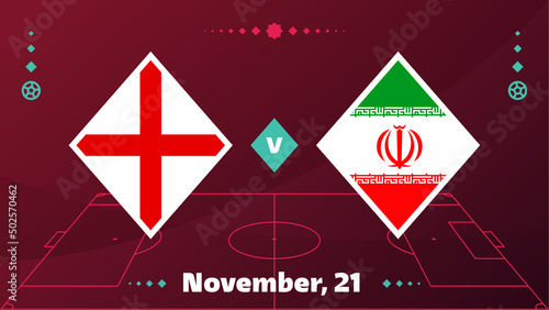 England vs Iran, Football 2022, Group B. World Football Competition championship match versus teams intro sport background, championship competition final poster, vector illustration.