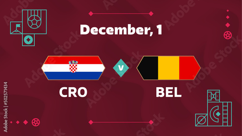 Croatia vs Belgium, Football 2022, Group E. World Football Competition championship match versus teams intro sport background, championship competition final poster, vector illustration.