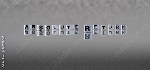 absolute return word or concept represented by black and white letter cubes on a grey horizon background stretching to infinity