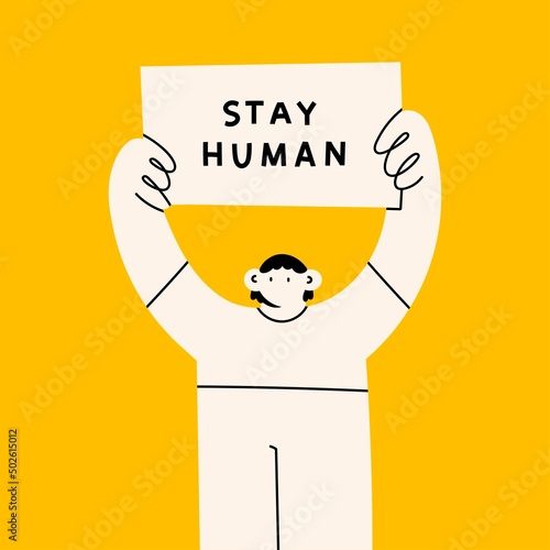 Person standing and holding Placard or Banner. Stay human text. Protest, demonstration, revolution, no war, peace, humanity concept. Cartoon abstract character. Hand drawn Vector illustration