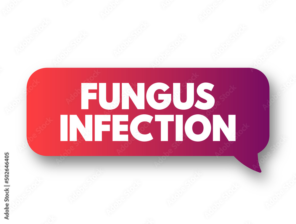 Fungus infection - mycosis, is a skin disease caused by a fungus, text concept message bubble Fungus infection - mycosis, is a skin disease caused by a fungus, text concept message bubble
