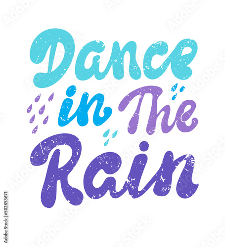 Lettering dance in the rain. Unique handwritten lettering. Vector illustration.