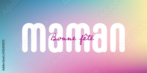 Texte : Bonne fête Maman, avec texte blanc sur un fond coloré