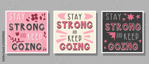 Set of text Stay strong and keep going in pink, gray, white, black colors with decoration for poster, banner, notebook cover, print and web sites