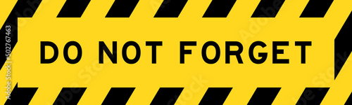 Yellow and black color with line striped label banner with word do not forget