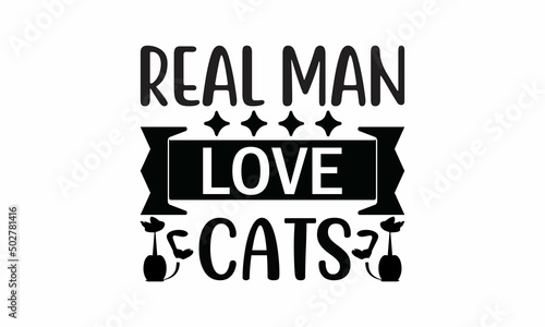  Real-man-love-cats Lettering design for greeting banners, Mouse Pads, Prints, Cards and Posters, Mugs, Notebooks, Floor Pillows and T-shirt prints design