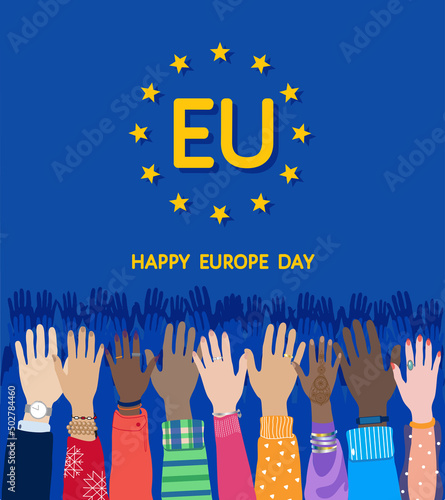 Happy Europe Day of European Union. Blue flag, yellow stars, diverse people raising hands together, different cultural equality, vector illustration. Annual public holiday in May. Poster, card, banner