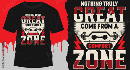 Nothing Truly Great Ever Come From A Comfort Zone. Workout T-Shirt Design Premium Vector.