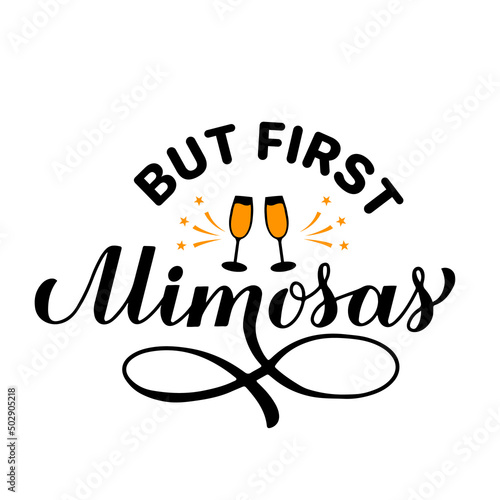 But first mimosas calligraphy hand lettering. Funny drinking quote.  Bubbly bar sign. Vector template for typography poster, banner, flyer, etc