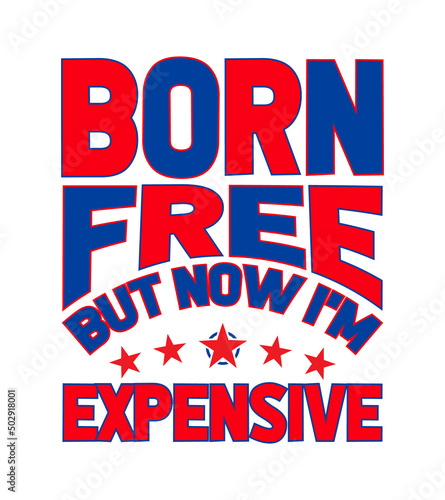 born free but now i'm expensive memorial,memorial day,independence day,4th of july tshirt,