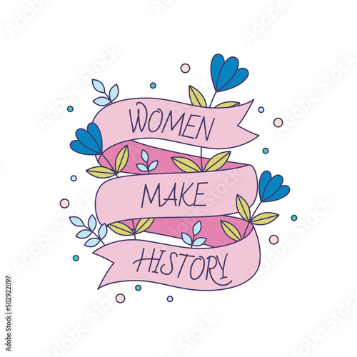 Feminist vector sticker Women Make History. Female movement badge with inspirational quote. Women empowerment concept illustration.