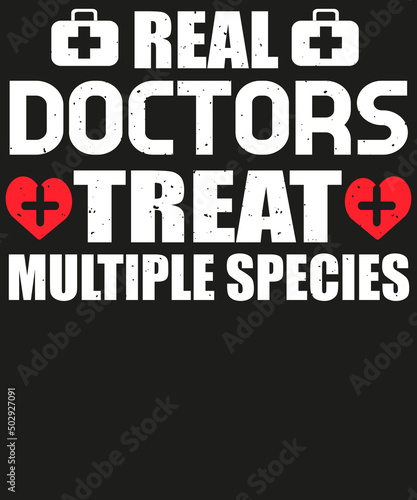 Real Doctors Treat Multiple Species T-shirt Design