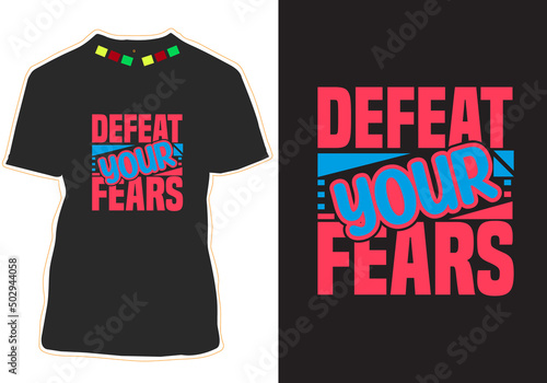 Defeat your fears t-shirt design