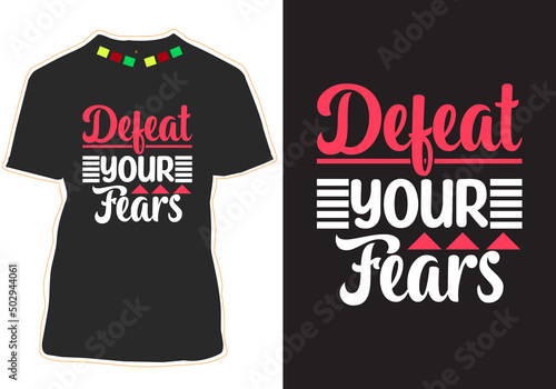 Defeat your fears t shirt design