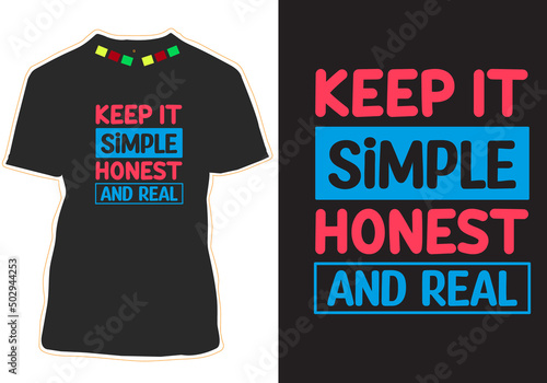 Keep it simple honest and real t shirt design
