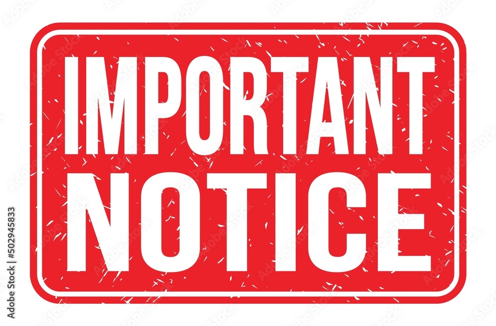 © outchill - IMPORTANT NOTICE, words on red rectangle stamp sign © outchill - IMPORTANT NOTICE, words on red rectangle stamp sign