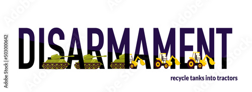 The text disarmament and tanks turning into tractors. Anti-war illustration. Stop the war. Vector illustration isolated on a white background.