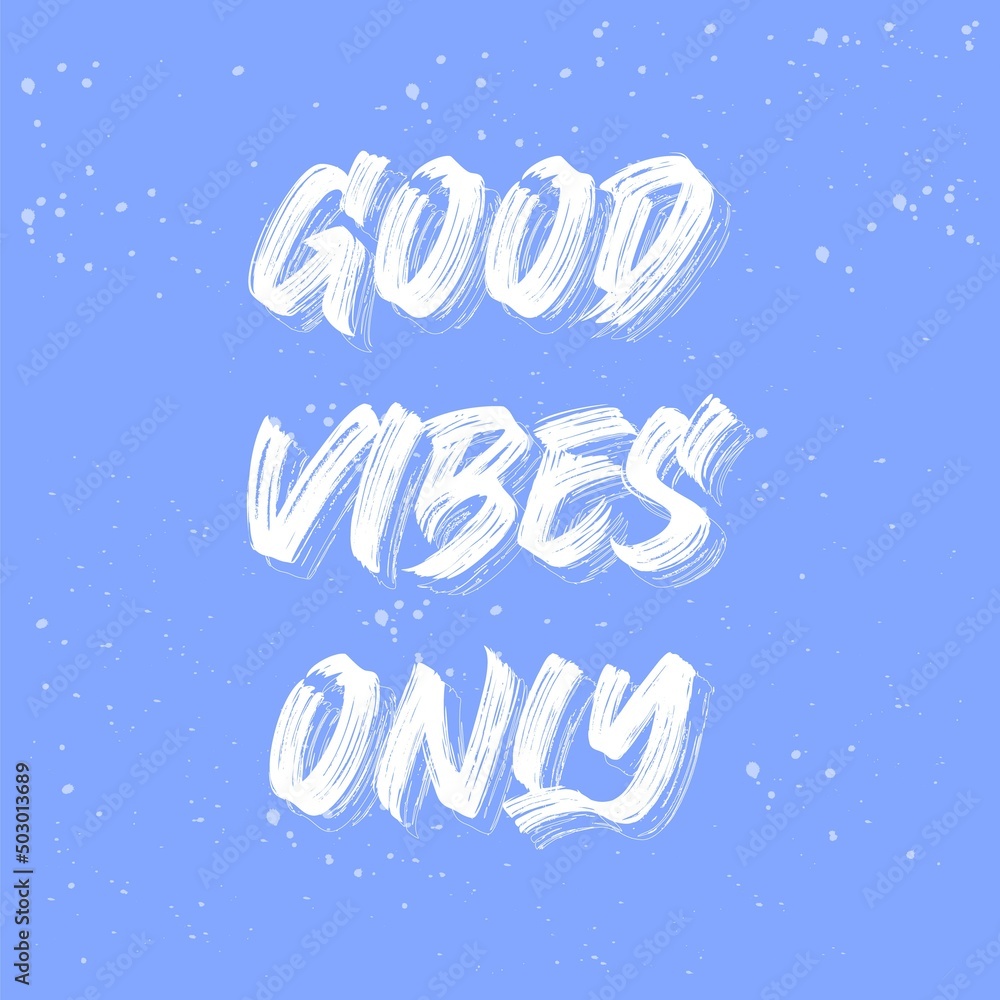 Good vibes only vector brush lettering. Motivational quote. Hand drawn typography print for card, poster, textile, t-shirt, mug. Inspirational positive sign. Quote typographic template