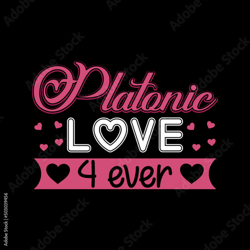 Platonic love forever. Valentine   s Day vector hand-drawn heart illustration T shirt design. Vector  vintage  quotes  Print ready template for shirts  greeting cards  and posters.