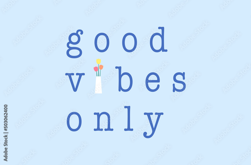 Quote good vibes only with tulip vase. Quote good vibes only with tulip vase.