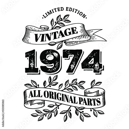 1974 limited edition vintage all original parts. T shirt or birthday card text design. Vector illustration isolated on white background.