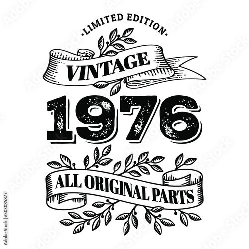 1976 limited edition vintage all original parts. T shirt or birthday card text design. Vector illustration isolated on white background.