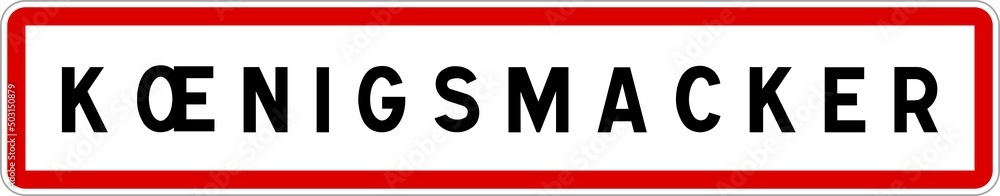 Panneau entrée ville agglomération Kœnigsmacker / Town entrance sign Kœnigsmacker Panneau entrée ville agglomération Kœnigsmacker / Town entrance sign Kœnigsmacker