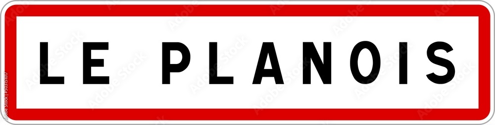 Panneau entrée ville agglomération Le Planois / Town entrance sign Le Planois Panneau entrée ville agglomération Le Planois / Town entrance sign Le Planois