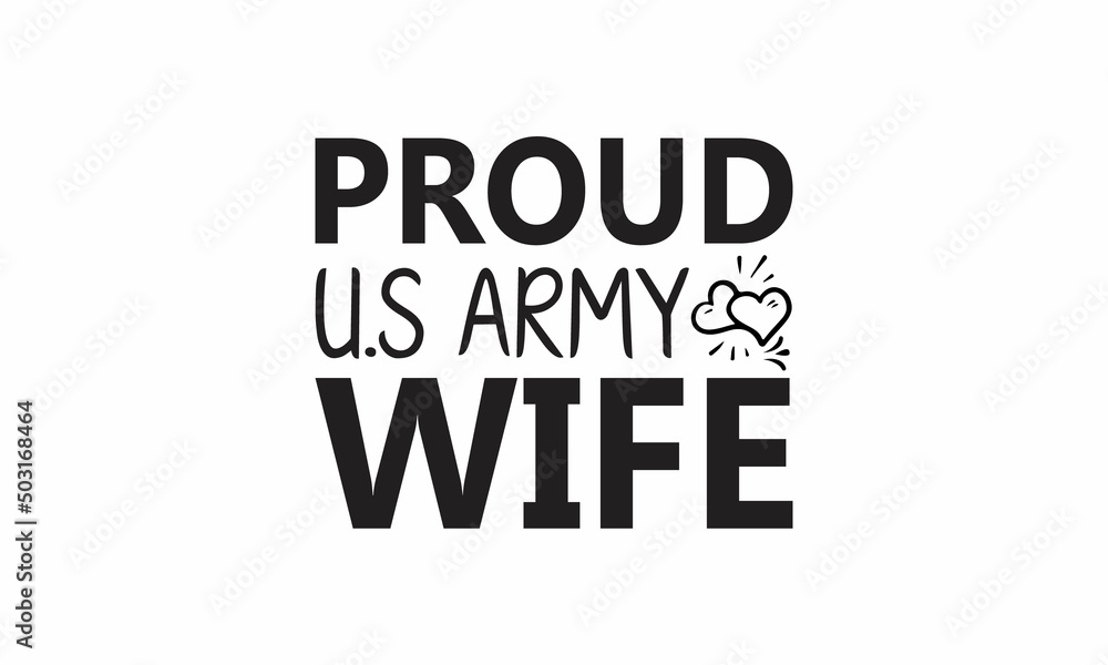 proud us army wife Lettering design for greeting banners, Mouse Pads, Prints, Cards and Posters, Mugs, Notebooks, Floor Pillows and T-shirt prints design