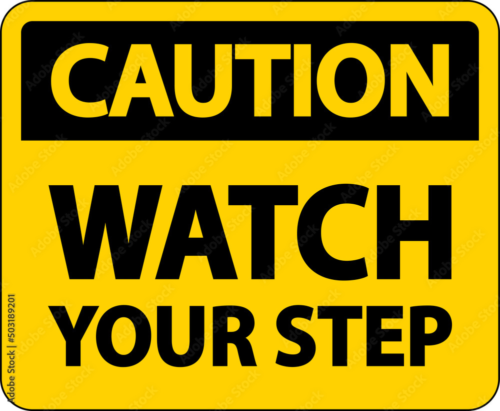 Caution Watch Your Step Sign On White Background Caution Watch Your Step Sign On White Background