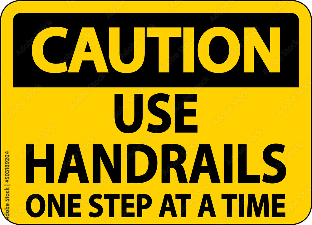 Caution Use Handrails One Step At A Time Sign On White Background