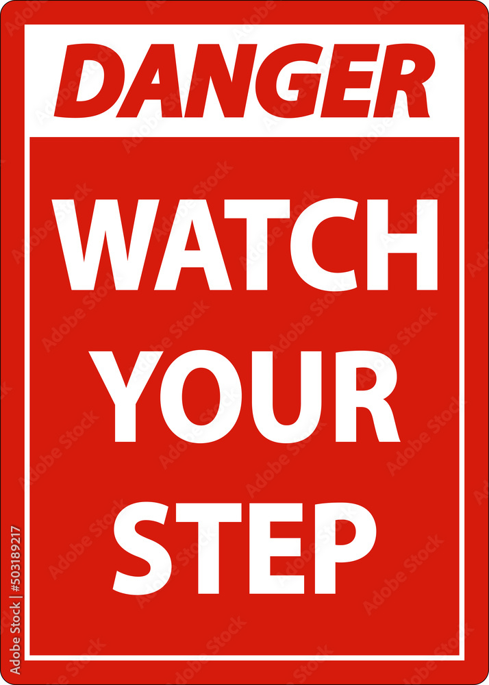 Fototapeta premium Danger Watch Your Step Sign On White Background