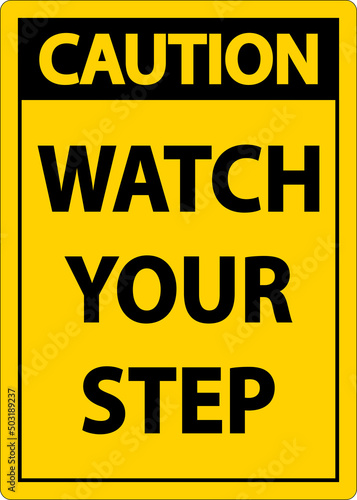 Caution Watch Your Step Sign On White Background
