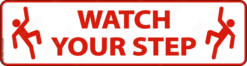 Watch Your Step Floor Sign On White Background Watch Your Step Floor Sign On White Background