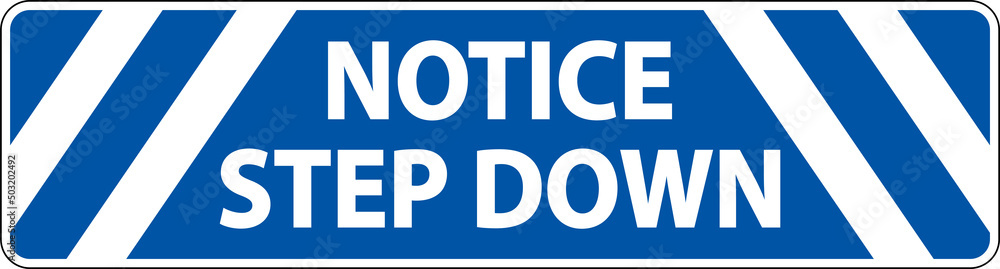 Notice Step Down Floor Sign On White Background Notice Step Down Floor Sign On White Background