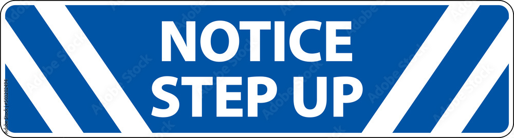 Notice Step Up Floor Sign On White Background Notice Step Up Floor Sign On White Background