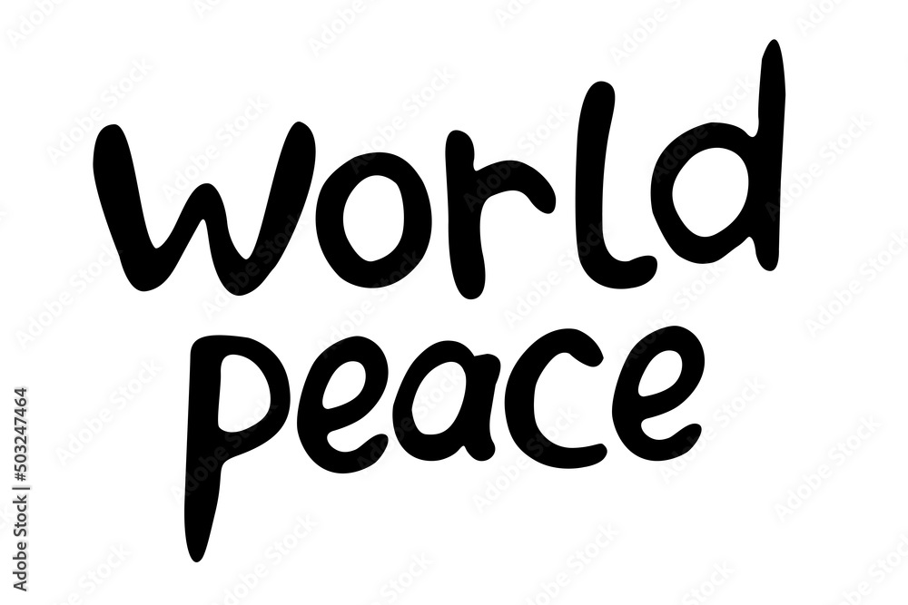 World peace - vector inscription doodle handwritten on theme of anti-war, pacifism. For flyers, stickers, posters, banners