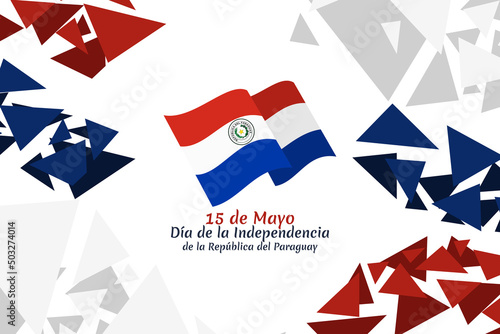 Translation: May 15, Independence Day of Republic of Paraguay. Independence day of Paraguay vector illustration. Suitable for greeting card, poster and banner 