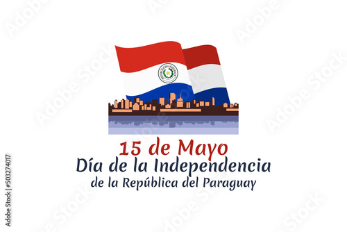 Translation: May 15, Independence Day of Republic of Paraguay. Independence day of Paraguay vector illustration. Suitable for greeting card, poster and banner 