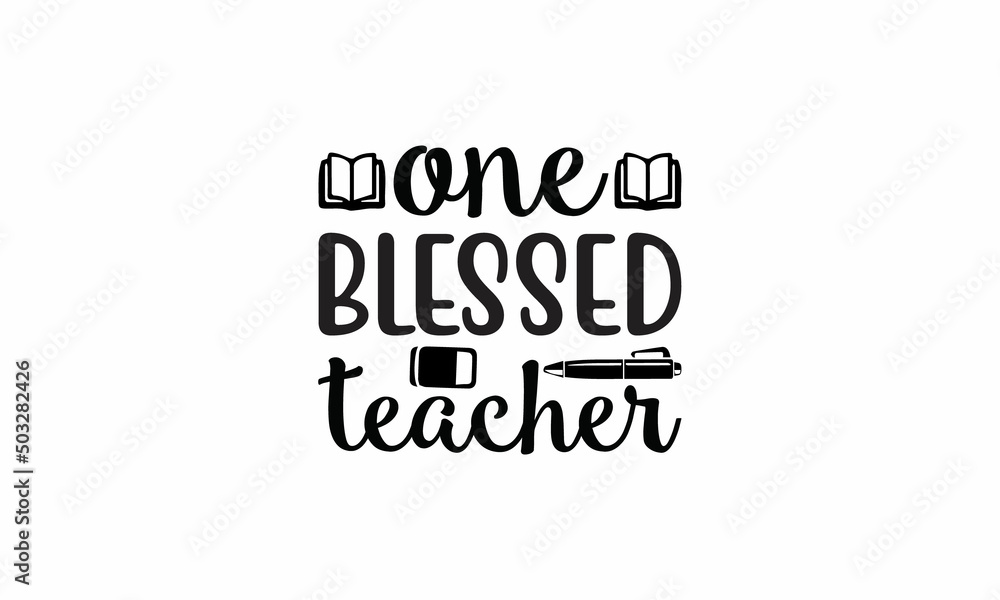 One-Blessed-Teacher Lettering design for greeting banners, Mouse Pads, Prints, Cards and Posters, Mugs, Notebooks, Floor Pillows and T-shirt prints design