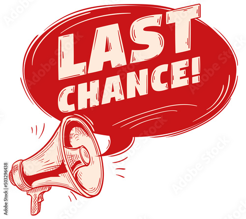 Last chance - drawn advertising sign with megaphone